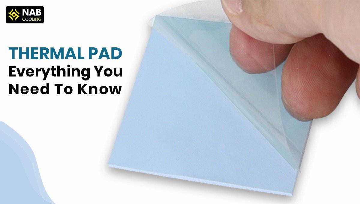 Thermal Pads: Everything You Need to Know